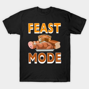 Feast Mode thankgiving2 T-Shirt